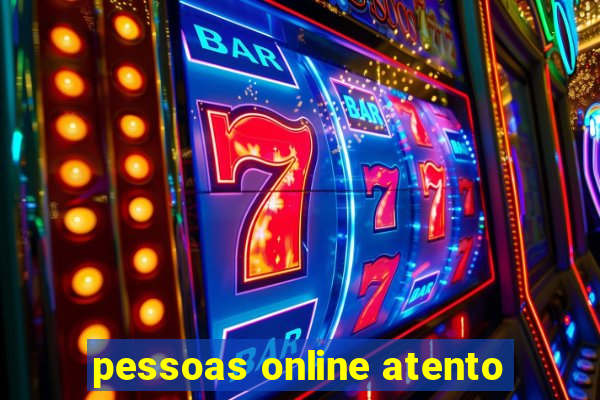 pessoas online atento